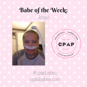 Jorge is the CPAP Babe of the sleep! Sleep apnea awareness.